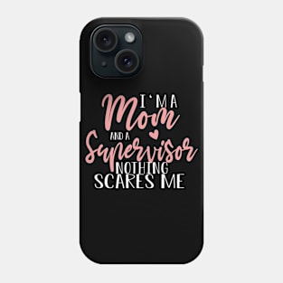 I'm A Mom And A Supervisor Mother's Day  Gift Phone Case