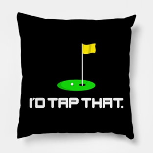 Great I’d Tap That Golf Ball Design Pillow