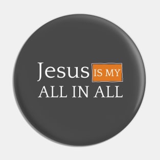 Jesus is my ALL IN ALL Pin