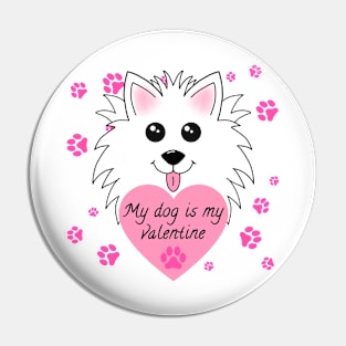 My dog is my Valentine Pin