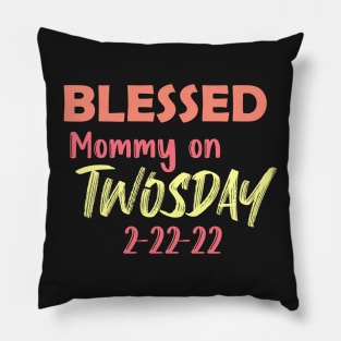 Tuesday 2-22-22 Blessed Mommy on Twosday Pillow