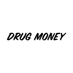 Drug Money T-Shirt