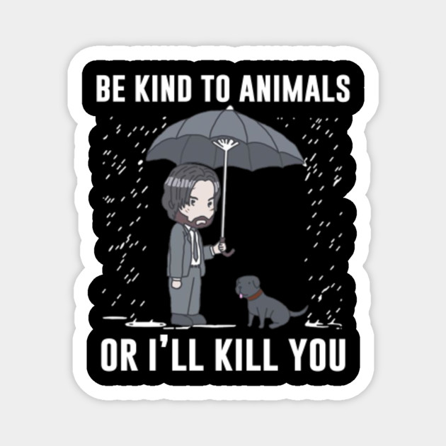 john wick shirt be kind to animals