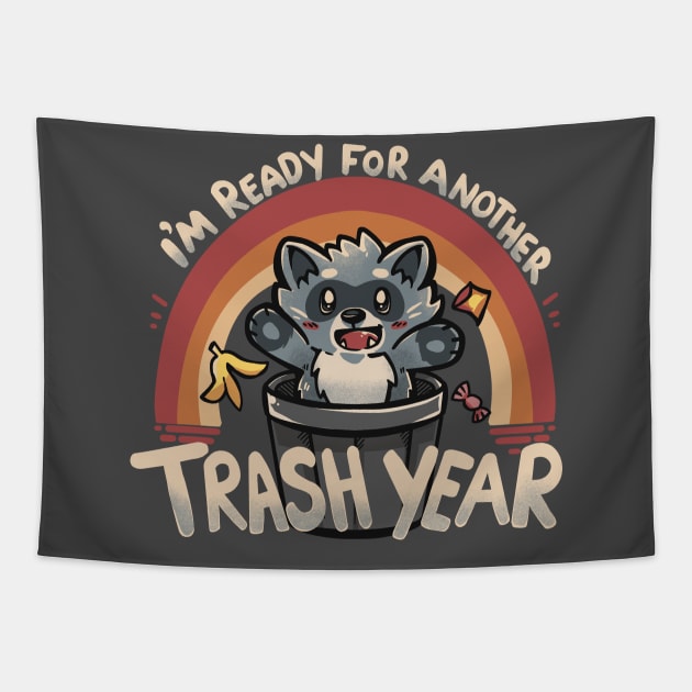 Ready for Another Trash Year Tapestry by TechraNova