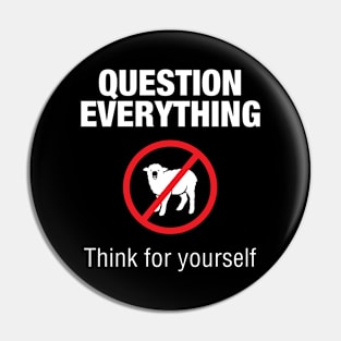 Question Everything Pin