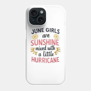 June Girls Are Sunshine Mixed With A Little Hurricane Phone Case