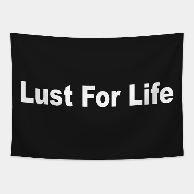 LUST FOR LIFE Tapestry by TheCosmicTradingPost