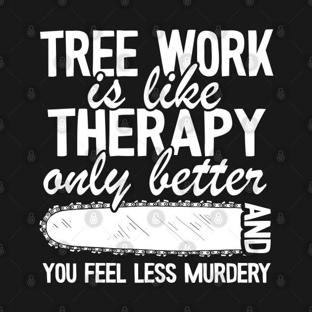 Tree Work Funny Arborist Gift Quote Lumberjack by Kuehni