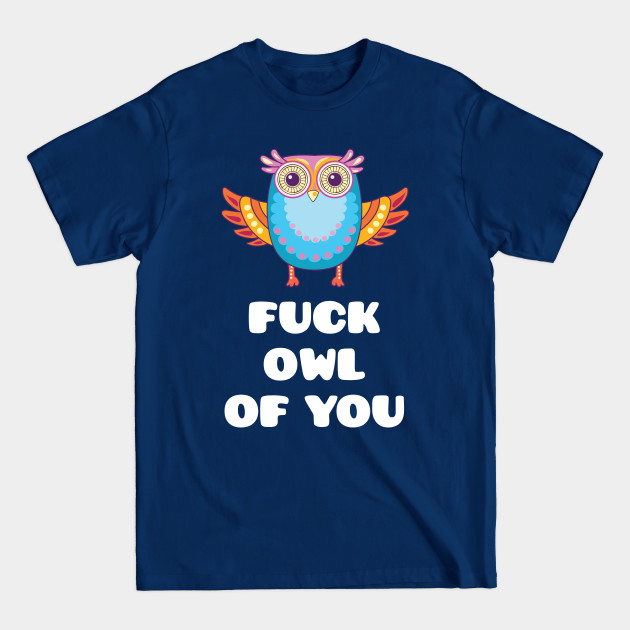 Discover Offensive Owl - Offensive - T-Shirt