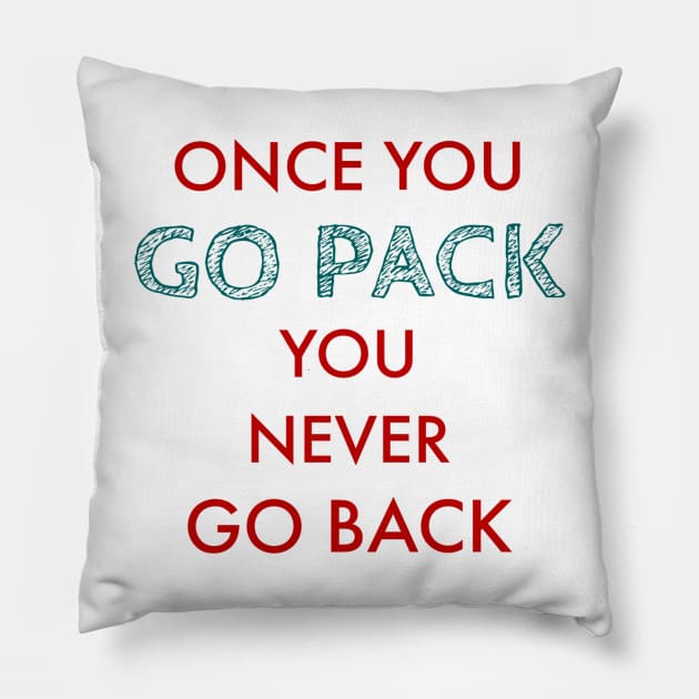 Once you go pack you never go back Pillow by Artistic Design