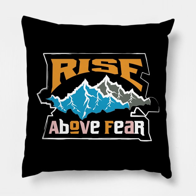 Rise Above Fear Adventure Pillow by T-Shirt Attires