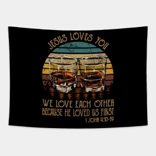 Jesus Loves You We Love Each Other Because He Loved Us First Whisky Mug Tapestry