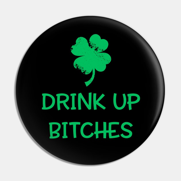 Drink Up Bitches Patrick's Day Pin by dashawncannonuzf