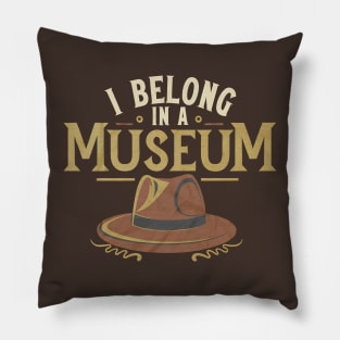 Funny Hero Archaeologist Adventure - I Belong in a Museum Pillow