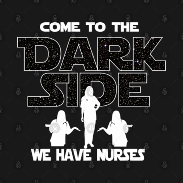 Nurse T-shirt - Come To The Dark Side - Cute Nurse Tee by FatMosquito