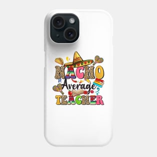 Nacho Average Teacher Cinco De Mayo Fiesta Mexican Teaching Phone Case