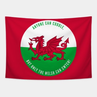 Anyone Can Cuddle, But Only The Welsh Can Cwtch! Tapestry