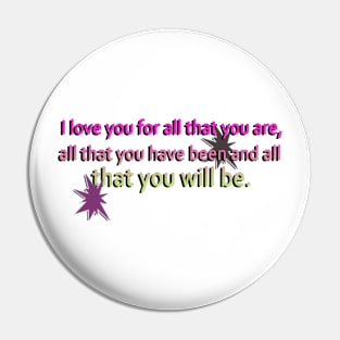 I love you for all that you are Pin
