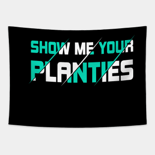 Show Me Your Planties Tapestry