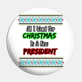 all i want for christmas is a new president Pin