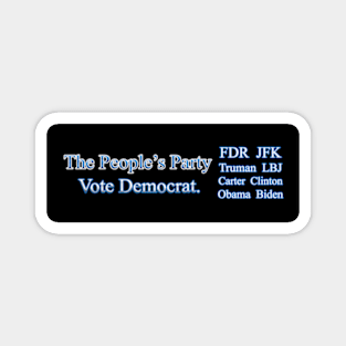 The People's Party Vote Democrat FDR JFK TRUMAN LBJ CARTER CLINTON OBAMA BIDEN Magnet