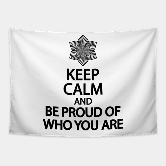 Keep calm and be proud of who you are Tapestry by It'sMyTime