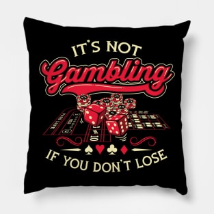 Its Not Gambling If You Dont Lose Pillow