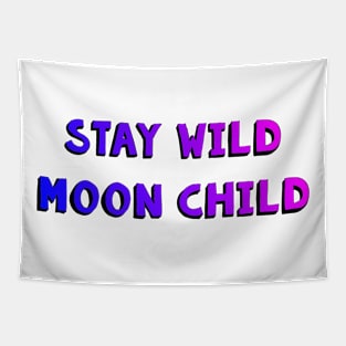 Stay Wild Moon Child Tapestry