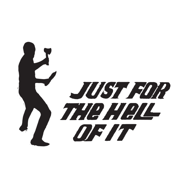 JUST FOR THE HELL OF IT by TheCosmicTradingPost