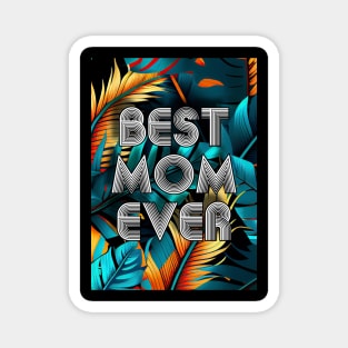 Best Mom Ever  mothers day Magnet