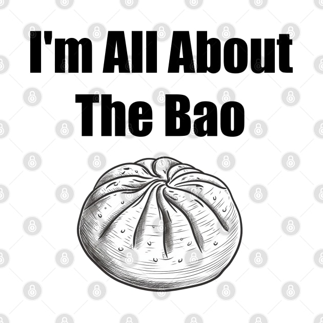 I'm All About The Bao by AZNSnackShop