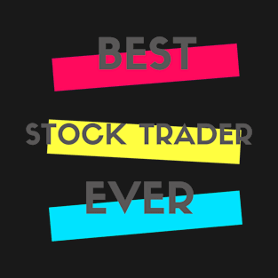 Best Stock Trader Ever T-Shirt