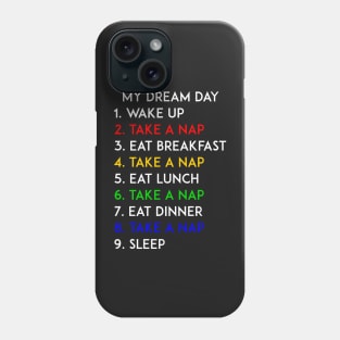 Take A Nap My Dream Day Phone Case