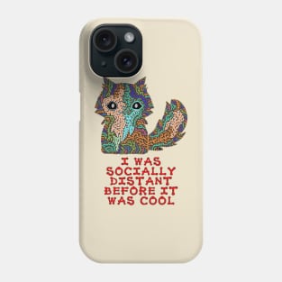 I was socially distant before it was cool Phone Case
