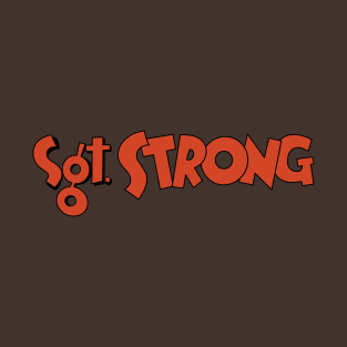 Sgt. Strong T-Shirt