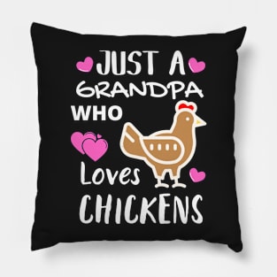 JUST A GRANDPA WHO LOVES CHICKENS | Funny Chicken Quote | Farming Hobby Pillow