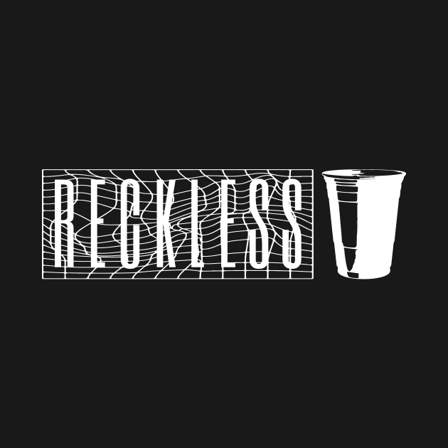 RECKLESS by TextGraphicsUSA