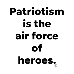 Patriotism Is The Air Force T-Shirt