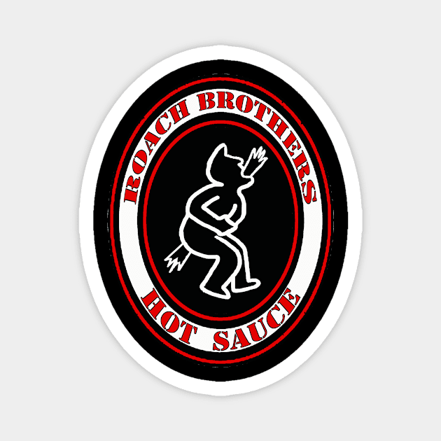 Roach Brothers Hot Sauce logo two sided Magnet by BradyRain