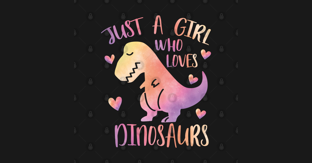 Just a girl who loves dinosaurs  just a girl who loves dinosaurs Just a girl who loves dinosaurs  just a girl who loves dinosaurs