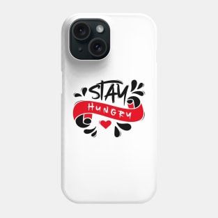 Stay Hungry Phone Case