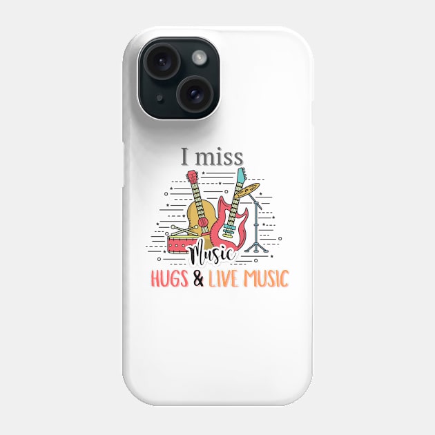 I Miss Hugs And Live Music Phone Case by casualism