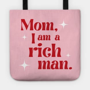 Mom, I am a rich man Tote