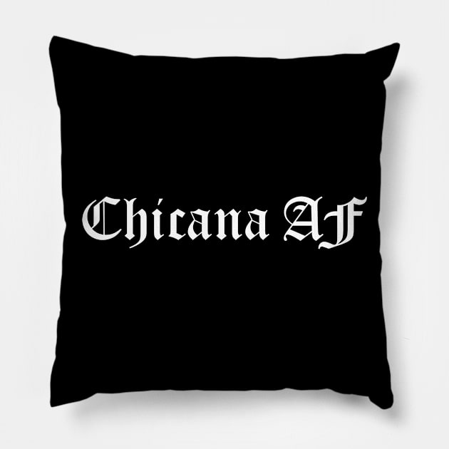 Chicana AF Pillow by zubiacreative