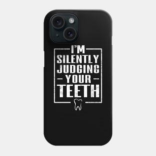 I'm Silently Judging Your Teeth Phone Case