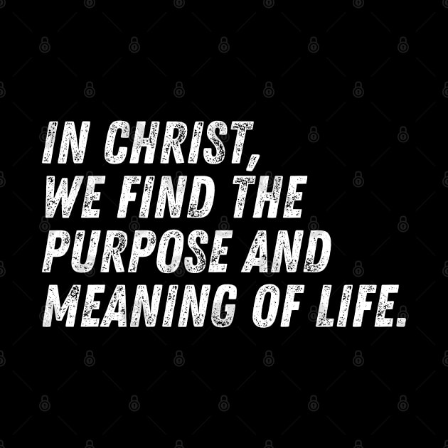 Christian Quote In Christ We Find The Purpose And The Meaning of Life by Art-Jiyuu