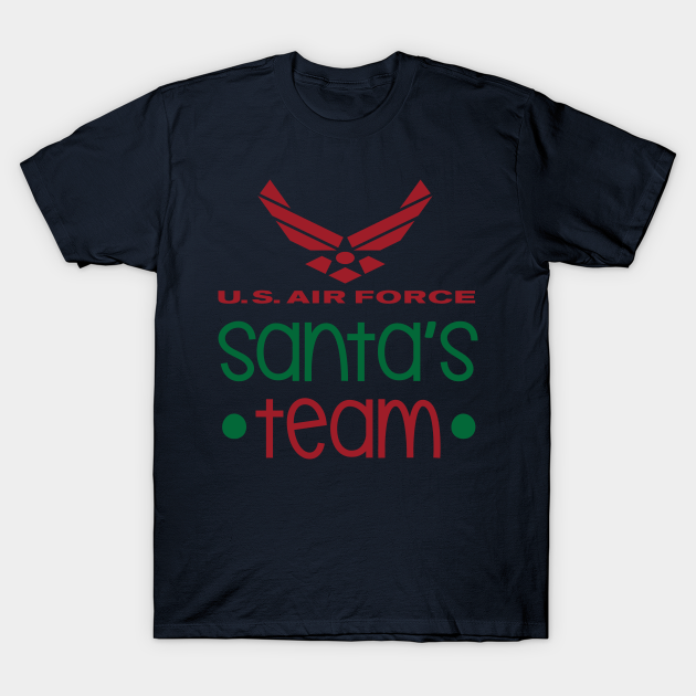 Best Gift for Christmas - U.S. Air Force Santa's Team - Gift Christmas For Air Force - T-Shirt