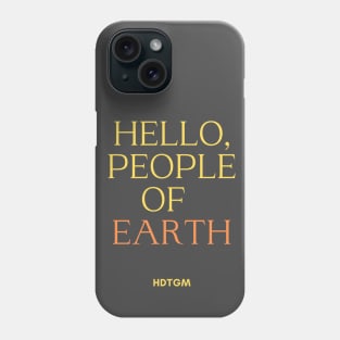 Hello People Of Earth Phone Case