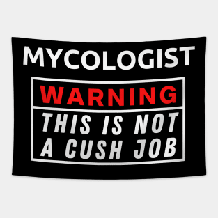 Mycologist Warning This Is Not A Cush Job Tapestry