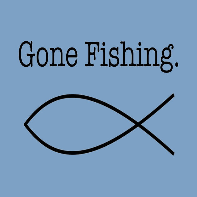 Gone Fishing by Humoratologist